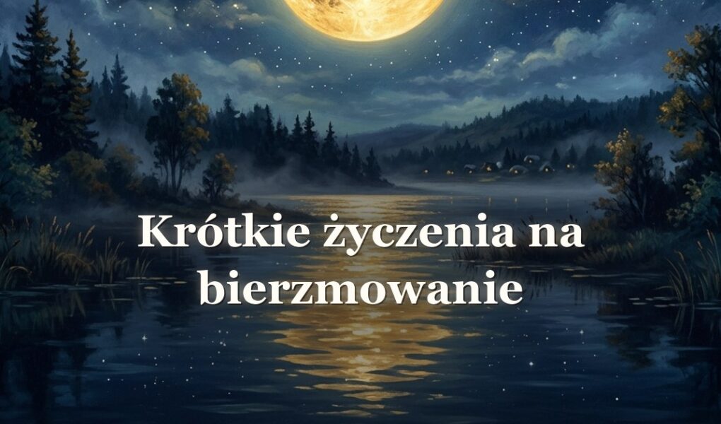Krótkie życzenia na bierzmowanie – dwie linijki