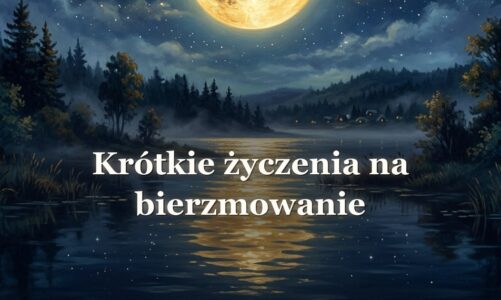 Krótkie życzenia na bierzmowanie