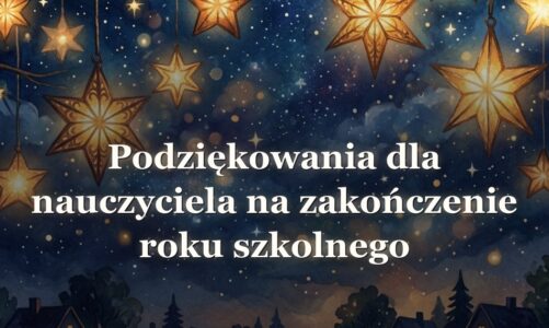 Podziękowania dla nauczyciela na zakończenie roku szkolnego