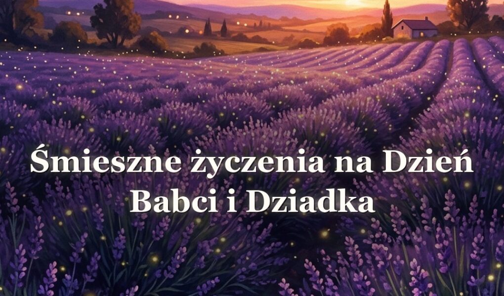 Śmieszne życzenia na Dzień Babci i Dziadka