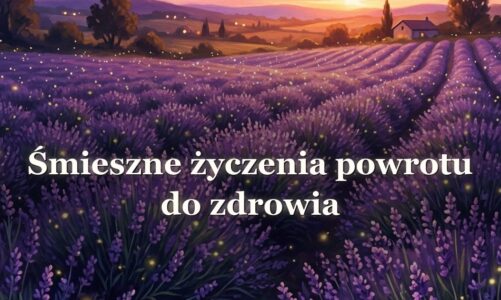 Śmieszne życzenia powrotu do zdrowia