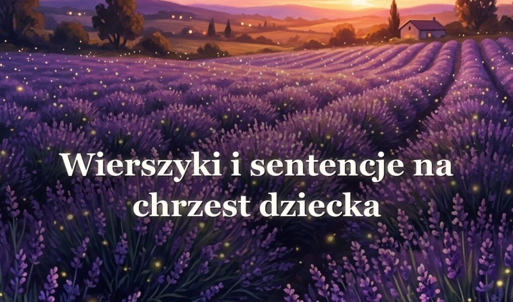Wierszyki i sentencje na chrzest dziecka