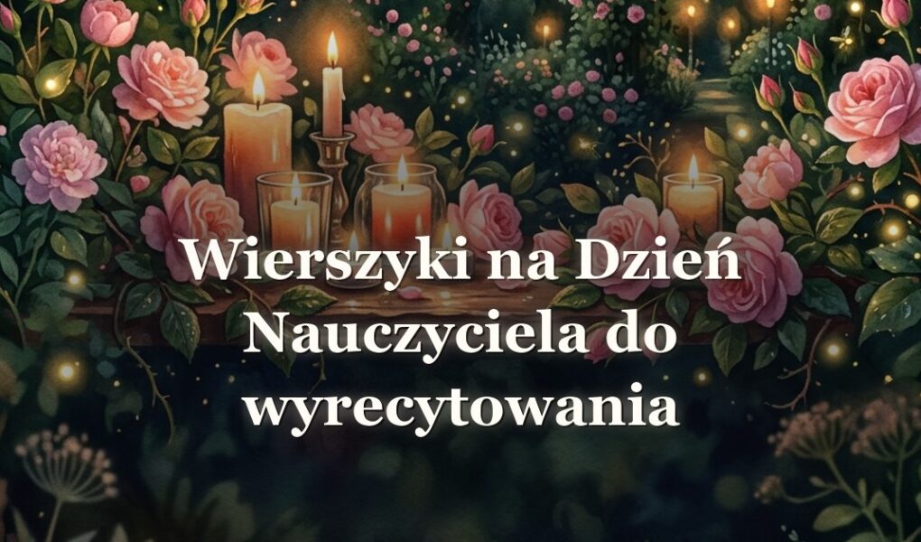 Wierszyki na Dzień Nauczyciela do wyrecytowania