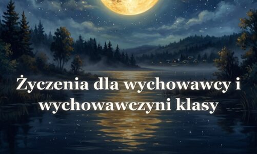 Życzenia dla wychowawcy i wychowawczyni klasy