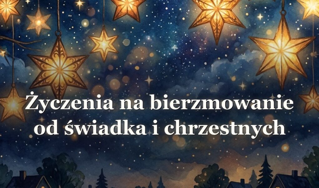 Życzenia na bierzmowanie od świadka i chrzestnych