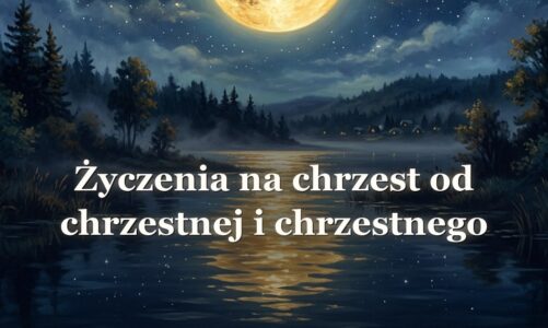 Życzenia na chrzest od chrzestnej i chrzestnego