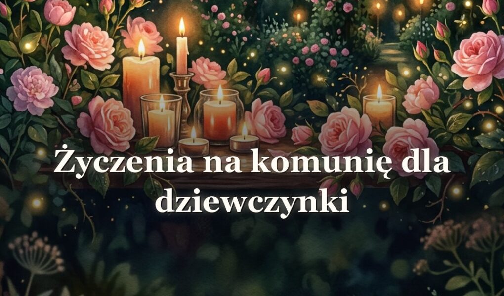 Życzenia na komunię dla dziewczynki – gotowe teksty