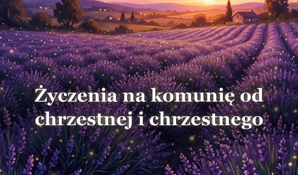 Życzenia na komunię od chrzestnej i chrzestnego