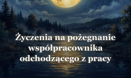 Życzenia na pożegnanie współpracownika odchodzącego z pracy