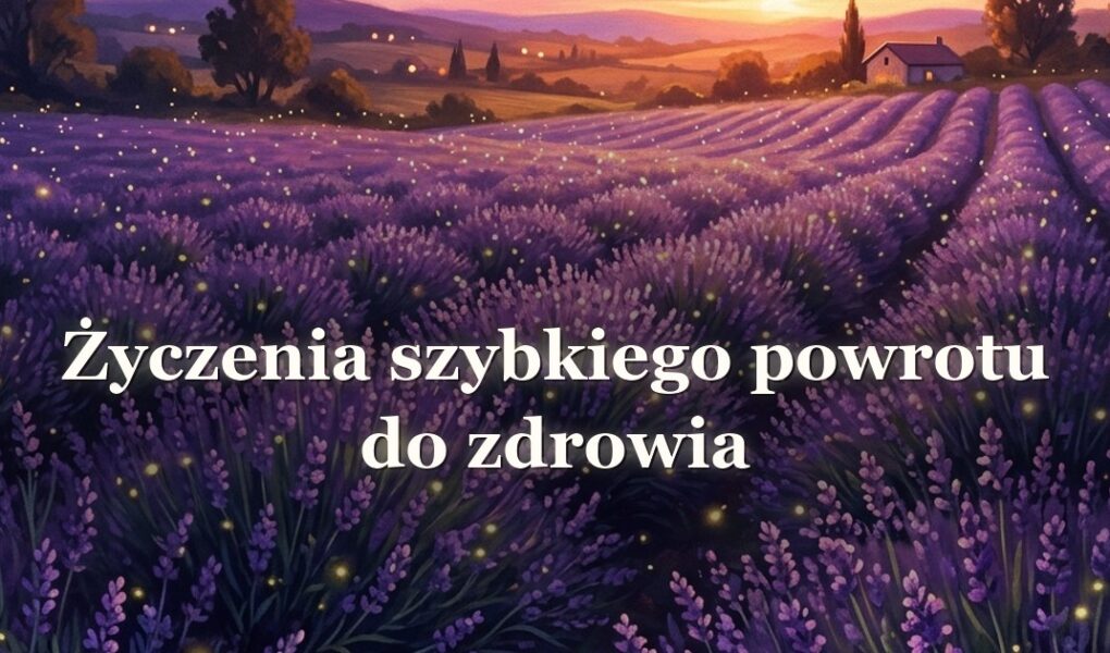 Życzenia szybkiego powrotu do zdrowia